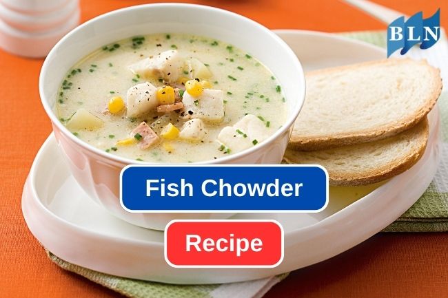 Crafting the Perfect Fish Chowder at Home